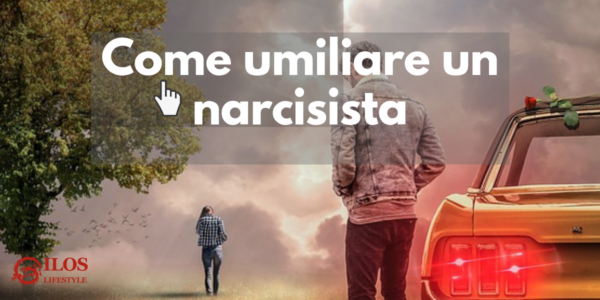 Come umiliare un narcisista: ferire senza preavviso